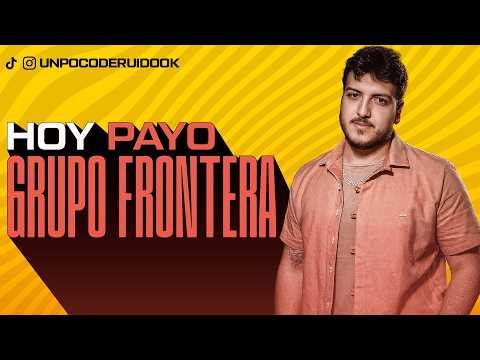 UN POCO DE RUIDO! Programa #125 Hoy "GRUPO FRONTERA"